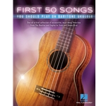 First 50 Songs You Should Play on Baritone Ukulele - Songbook