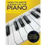 How to Write a Song on the Piano