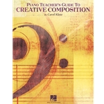 Piano Teacher's Guide to Creative Composition