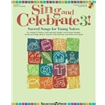 Sing and Celebrate 3! - Sacred Songs for Young Voices