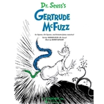 Dr. Seuss's Gertrude McFuzz - Soprano, Girl Soprano and Piano Reduction