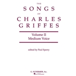 Songs of Charles Griffes, Vol. 2 - Medium Voice