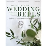 Sound Forth the Wedding Bells: Wedding Music Arranged for Solo Piano