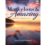 Marvelous and Amazing: Meditations on God's Grace - Piano