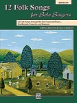 12 Folk Songs for Solo Singers (Bk/CD) - Medium Low Voice and Piano