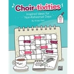 Choir-tivities: Inspired Ideas for Non-Rehearsal Days - Book/PDF