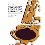 Crossover Pieces for Saxophone - Tenor (or Soprano) Saxophone and CD