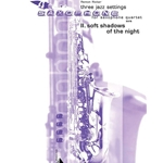 Three Jazz Settings: II. Soft Shadows of the Night - Saxophone Quartet (SATB)