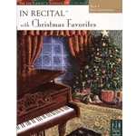 In Recital with Christmas Favorites, Book 4 - Piano