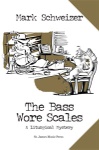 Bass Wore Scales, The