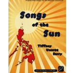Songs of the Sun: Filipino Folk Songs for the Musical Classroom