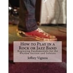 How to Play in a Rock or Jazz Band