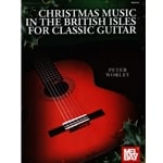 Christmas Music in the British  Isles for Classical Guitar