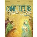 Come, Let Us Adore Him - Piano