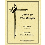 Come to the Manger - Sax Trio AAA/SAT and Piano