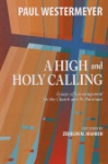 A High and Holy Calling: Essays of Encouragement for the Church and its Musicians