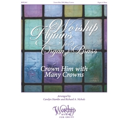 Crown Him with Many Crowns: Worship Hymns for Organ and Brass