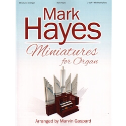 Mark Hayes: Miniatures for Organ