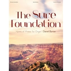 Sure Foundation: Hymns of Praise for Organ