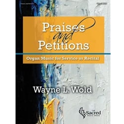 Praises and Petitions: Organ Music for Service or Recital