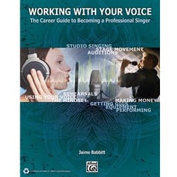 Working With Your Voice: Career Guide to Becoming a Professional Singer