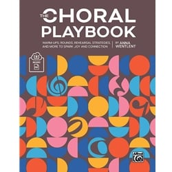 Choral Playbook: Warm-Ups, Rounds, Rehearsal Strategies, and More