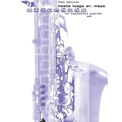 Hasta Luego Sr. Maya - Saxophone Quartet SATB