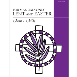 For Manuals Only: Lent and Easter - Organ