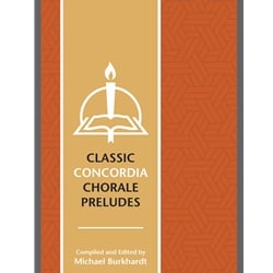 Classic Concordia Chorale Preludes - Organ