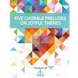 5 Chorale Preludes on Joyful Themes - Organ