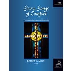 7 Songs of Comfort, Set 2: Preludes for Funerals and Memorials - Organ