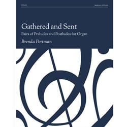 Gathered and Sent: Pairs of Preludes and Postludes for Organ