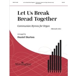 Let Us Break Bread Together: Communtion Hymns for Organ (Manuals Only)