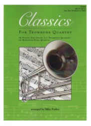 Classics for Trombone Quartet (or Baritone-Tuba Quartet) - 4th Trombone (or Bass Trombone or Tuba)