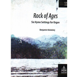 Rock of Ages: 6 Hymn Settings for Organ